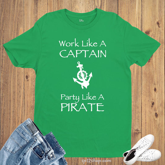 Slogan T Shirt Work Like A Captain Party Like Pirate Expression