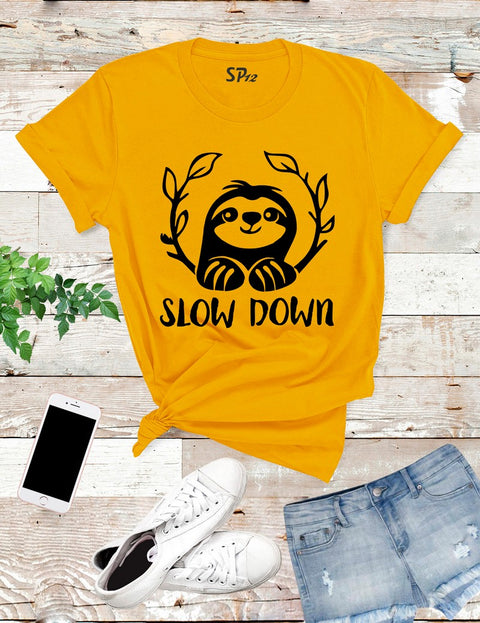 Slow Down sloth T Shirt