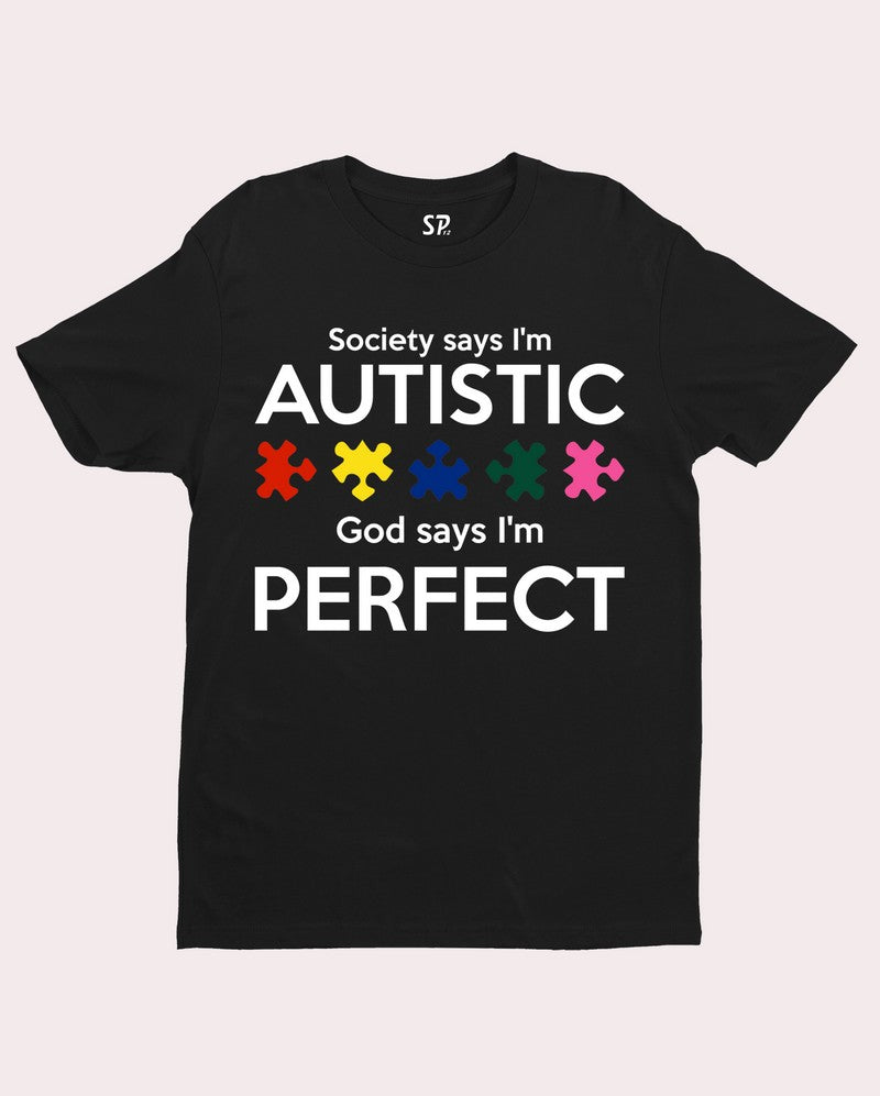 Society Says I Am Autistic God says I Am perfect T Shirt
