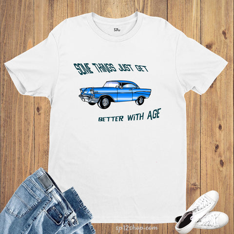 Some Things Just Get Better With Age Automobile T Shirt