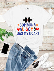 Someone Ausome Has My Heart T Shirt