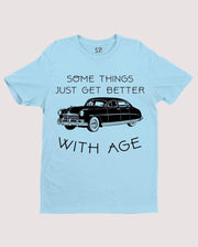 Some Things Just Get Better With Age Car T Shirt