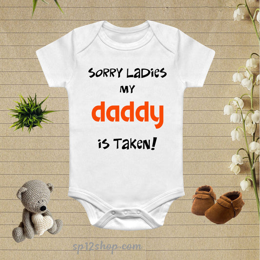 Sorry Ladies My Daddy Is Taken Baby Bodysuit Onesie