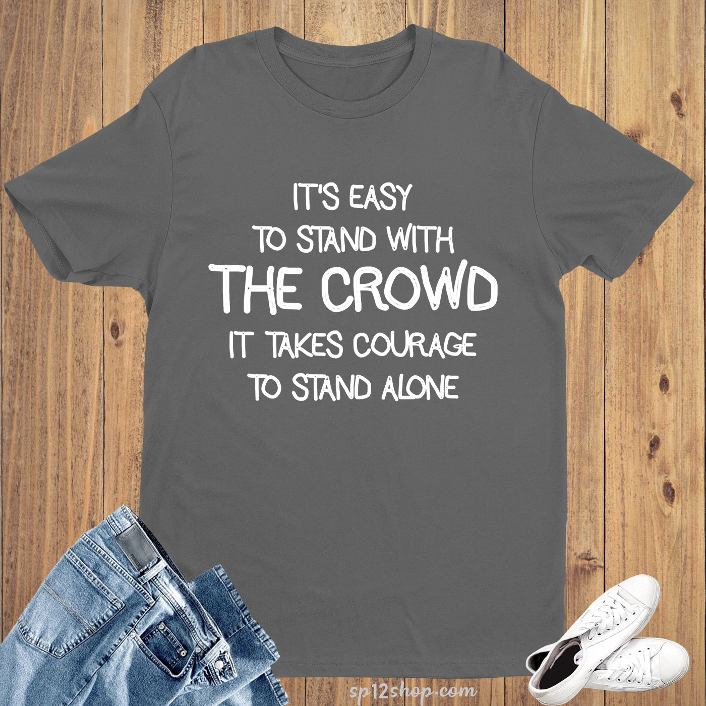 Stand with Crowd Alone Witty Quote Deep Slogan T shirt