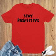 Stay Pawsitive Animal T Shirt