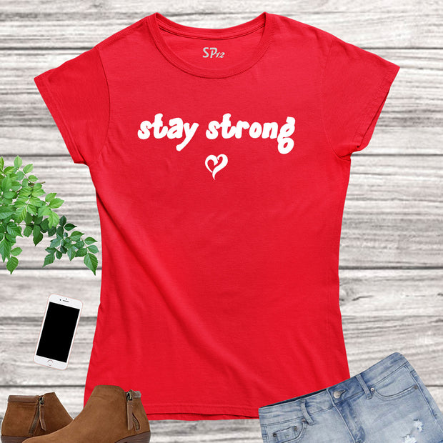 Stay Strong Breast Cancer Women T Shirt
