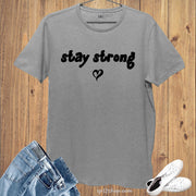 Stay Strong Cancer T-Shirt Get well soon Gift