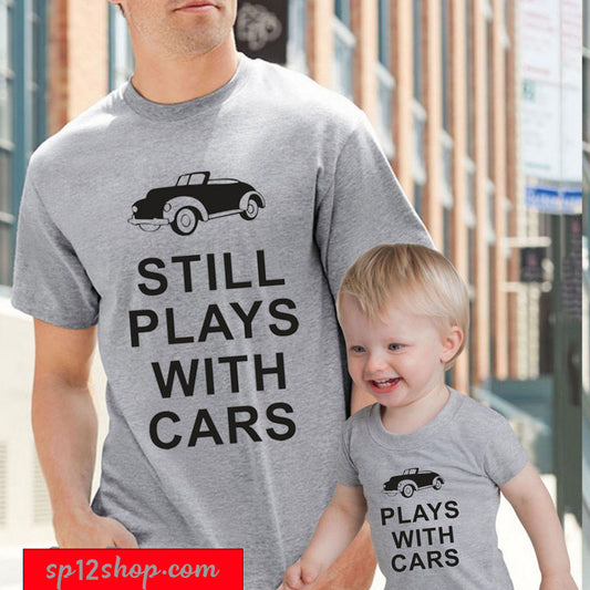 Daddy Daughter  Dad Son Matching T shirt Still Plays With Cars