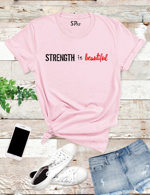 Strength Is Beautiful T Shirt