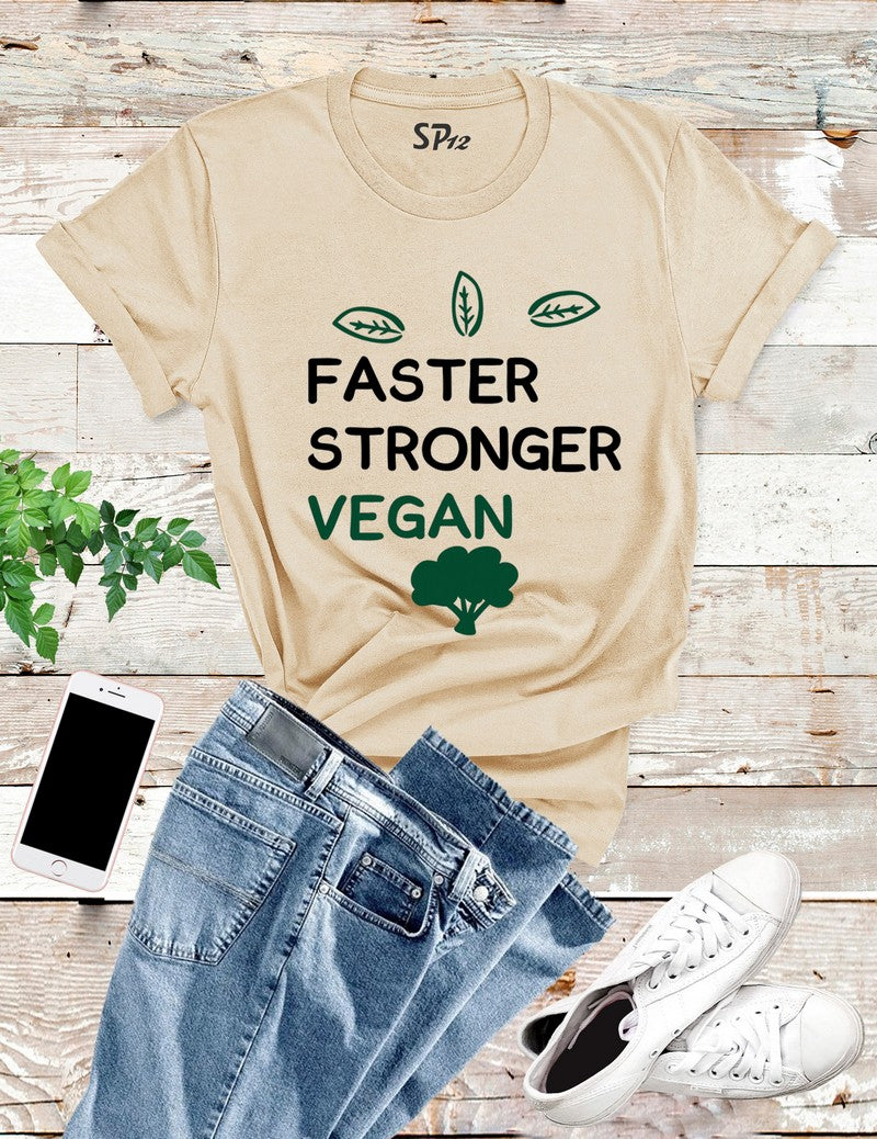 Stronger Faster Vegan T Shirt