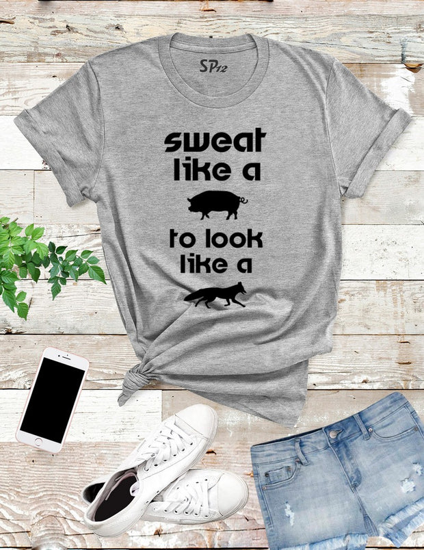 Sweat Like A Pig Look Like A Fox Ladies T Shirt