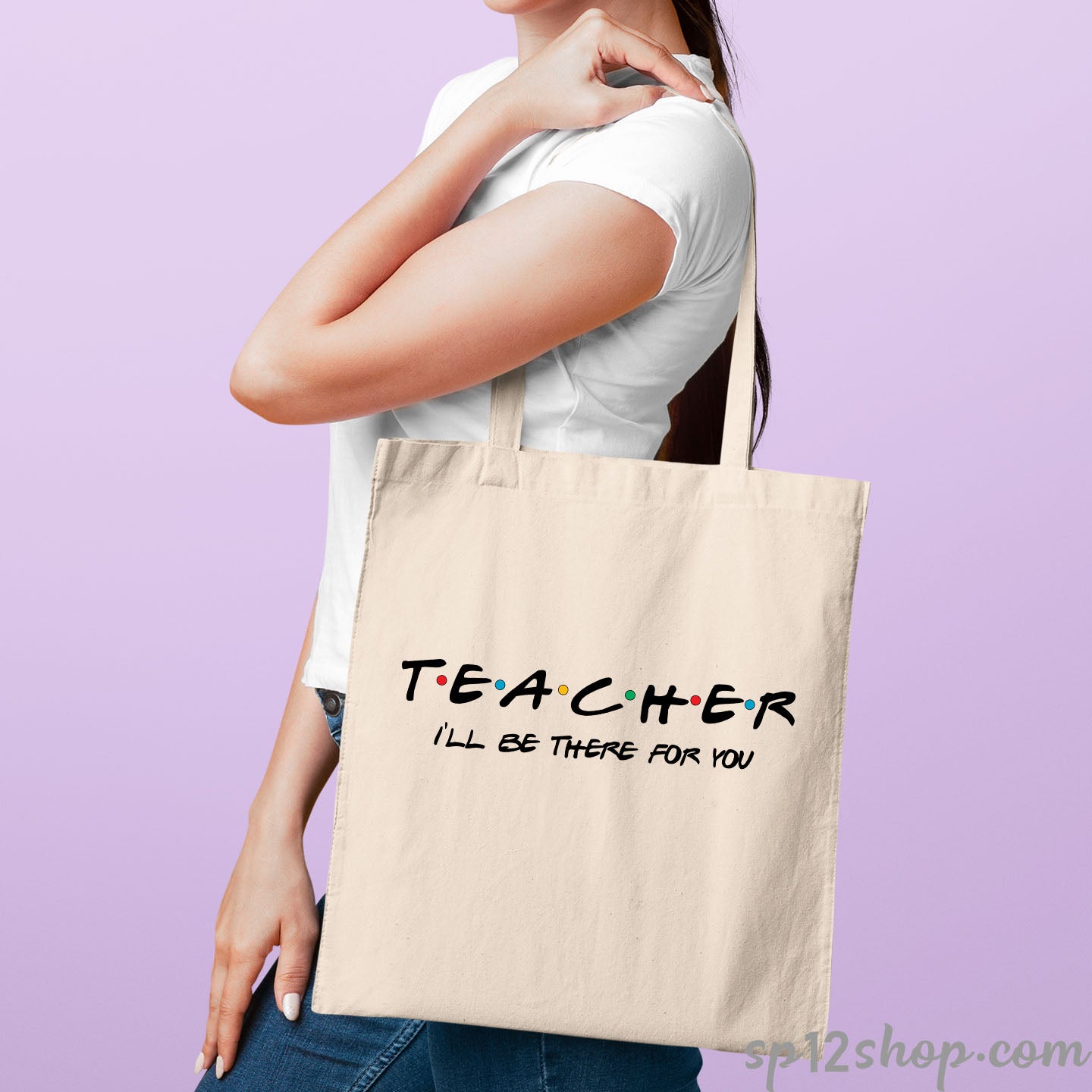 Teacher I'll Be There For You Tote Bag