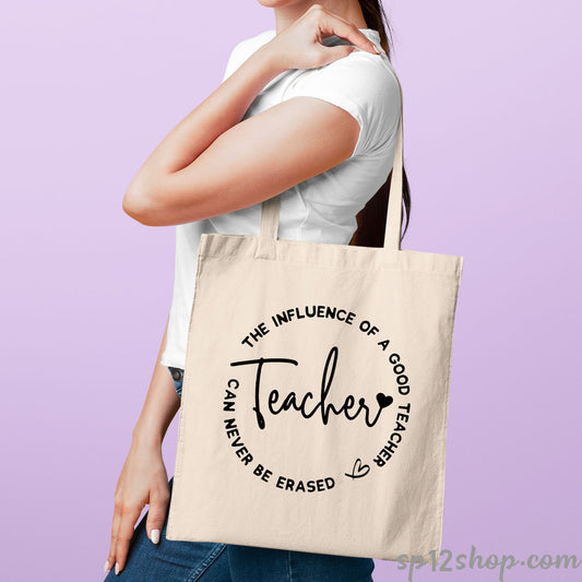 Teacher Tote Bag Gifts. The Influence Of A Good Teacher Can Never Be Erased Bag