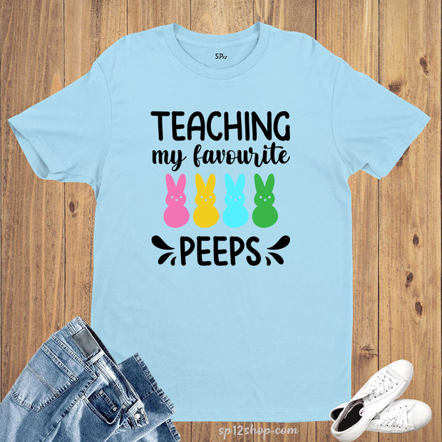 Teaching My Favourite Peeps T Shirt