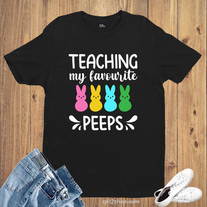 Teaching My Favourite Peeps T Shirt