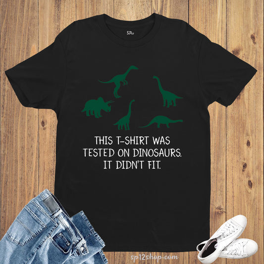 Tested On Dinosaurs Funny Geek Joke Animal Slogan T Shirt