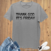 Thank God it's Friday Weekend Slogan T-Shirt