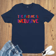 The Future Is Inclusive Autism T Shirt