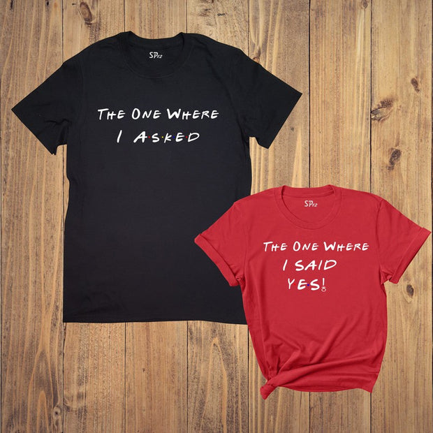 The One Where I Asked I Said Yes Engagement Couple T Shirt
