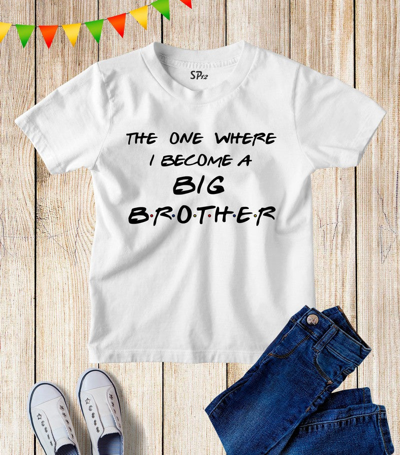 The One Where I Became A Big Brother T Shirt