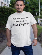 The One Where I Become A Daddy T Shirt