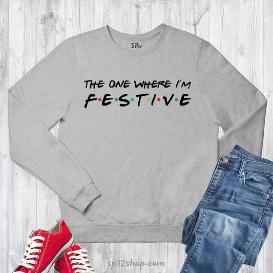 The One Where I'm Festive Christmas Sweatshirt