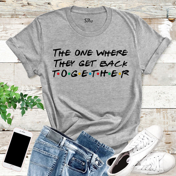 The One Where They Get Back Together Reunion T Shirt