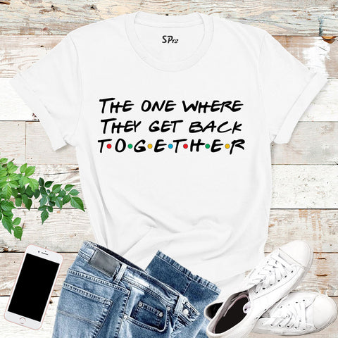 The One Where They Get Back Together Reunion T Shirt