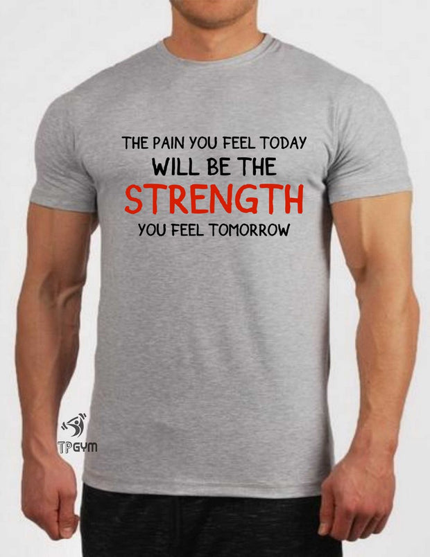 The pain you feel today is the strength you feel tomorrow T Shirt