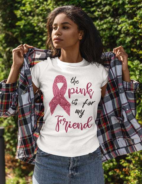 The Pink is for My Friend Breast Cancer T Shirt