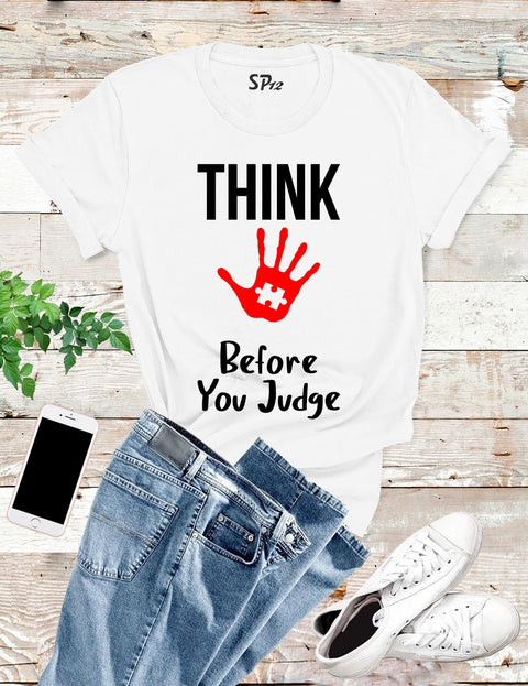 Think Before You Judge Autism T Shirt