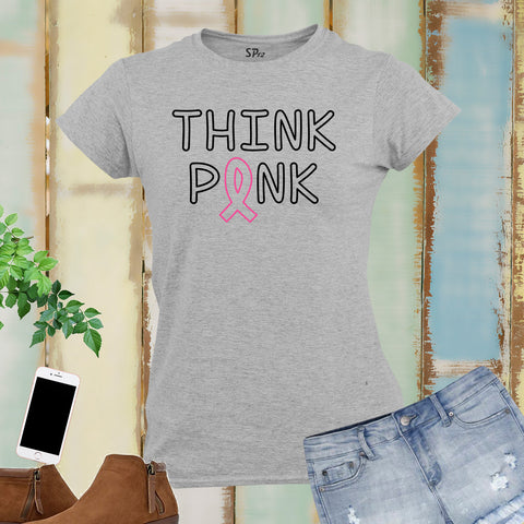 Think Pink Breast Cancer Women T Shirt