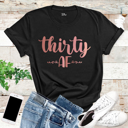 Thirty Af Birthday Squad T Shirt 30th Birthday Gift For Friends And Family Tees
