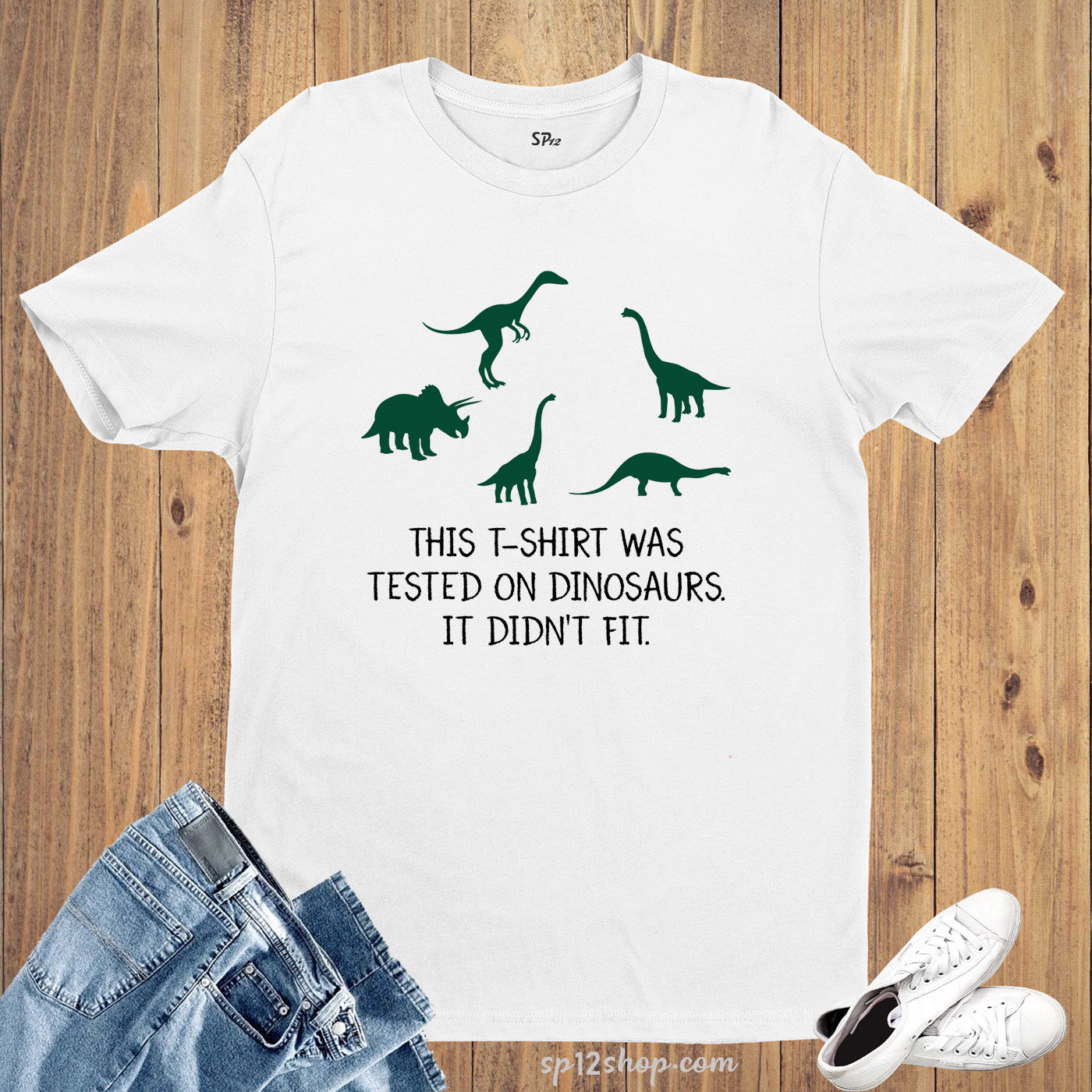 This t Shirt Was Tested On Dinosaur,It Didn't Fit T Shirt