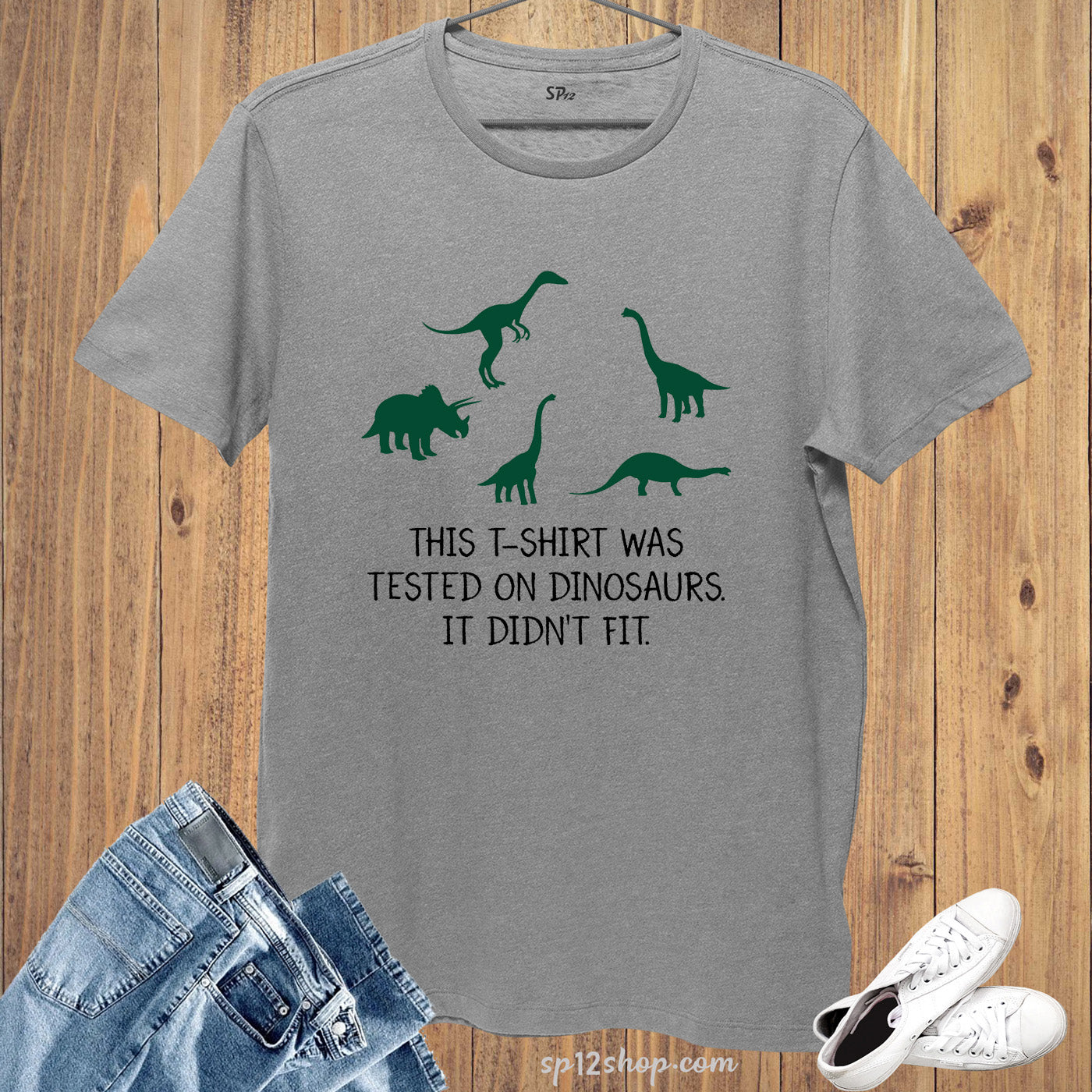 This t Shirt Was Tested On Dinosaur,It Didn't Fit T Shirt