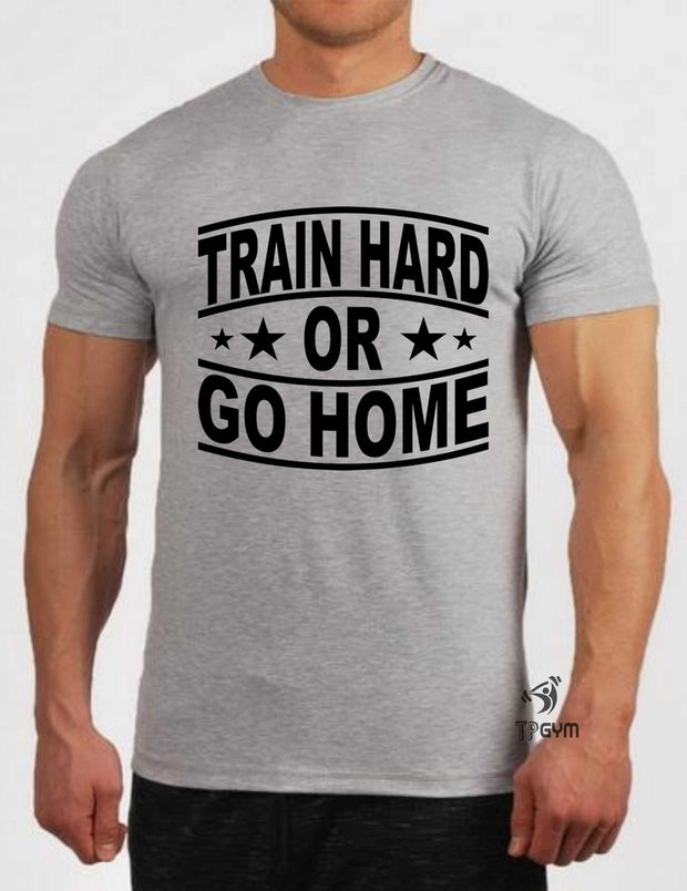 Train Hard Or Go Home Crossfit T Shirt