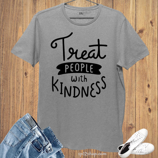 Treat People With Kindness T Shirt Be Kind Motivational Tee