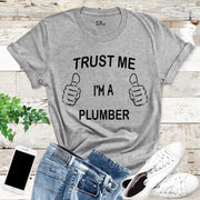 Trust Me I'm A Plumber T Shirt