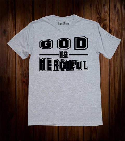 God Is merciful Christian T Shirt