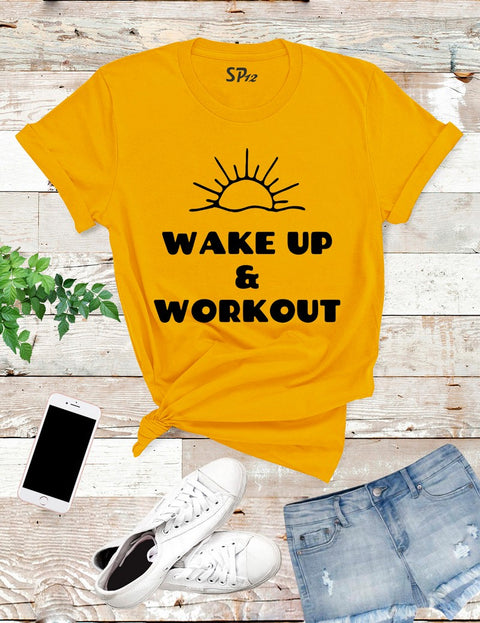 Wake Up and Workout T Shirt