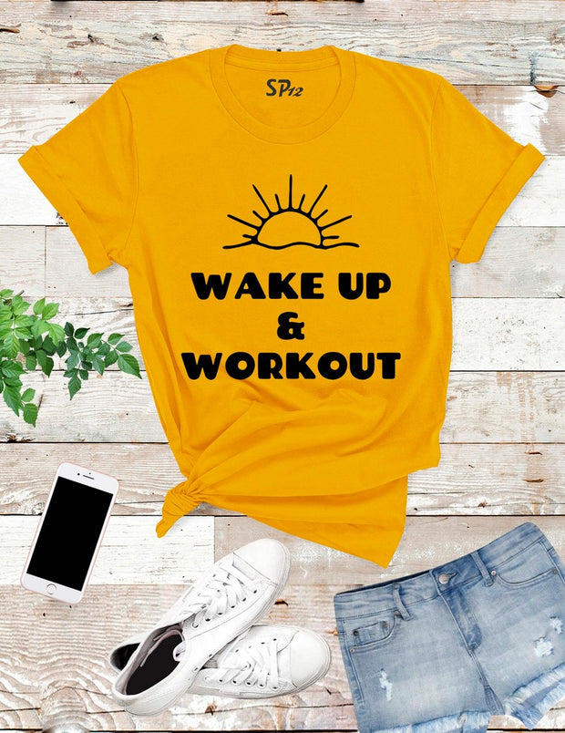 Wake Up and Workout T Shirt