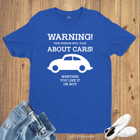 Warning This Person Will talk About cars Automobile t Shirt