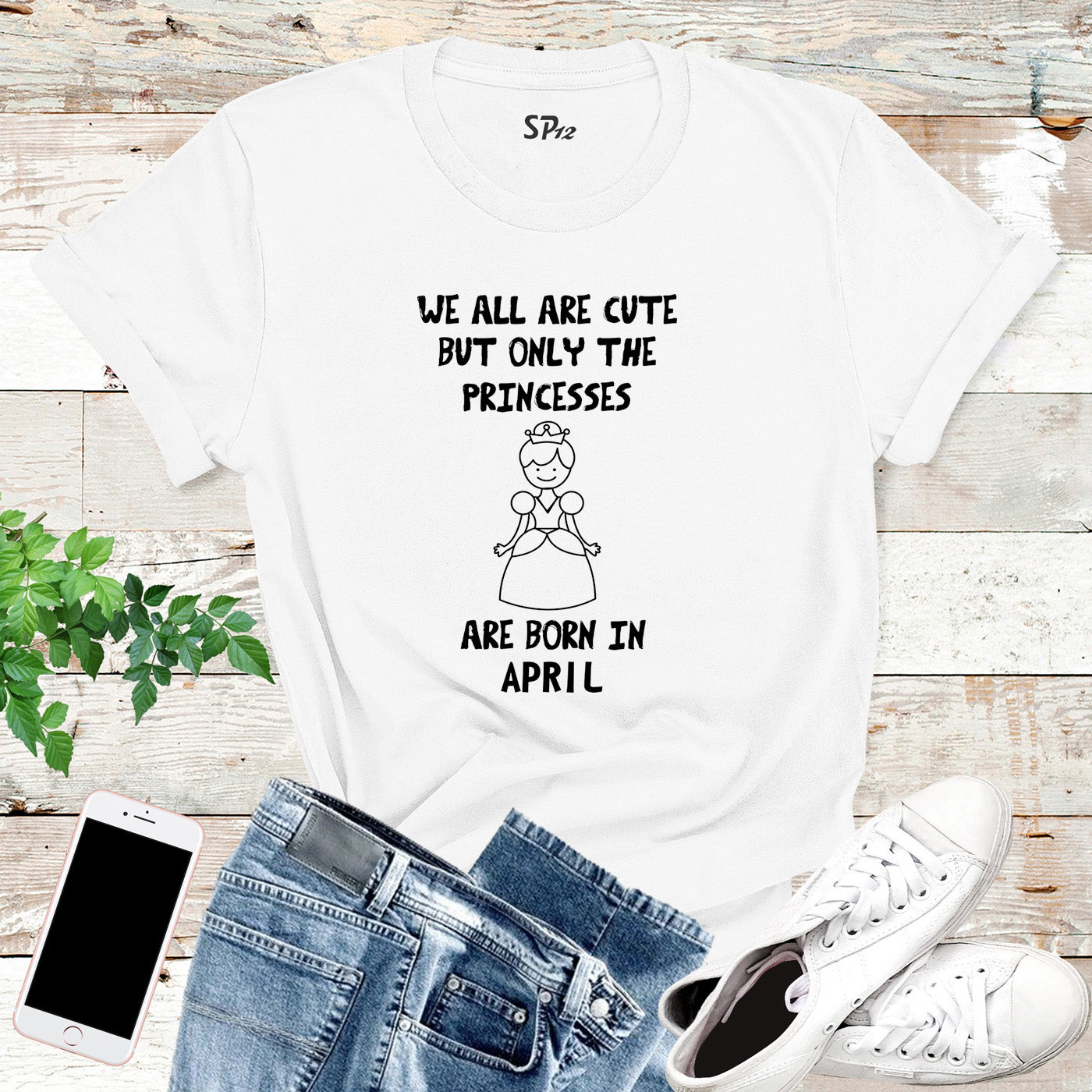 We All Are Cute But Only Princess Born In April Birthday T Shirt