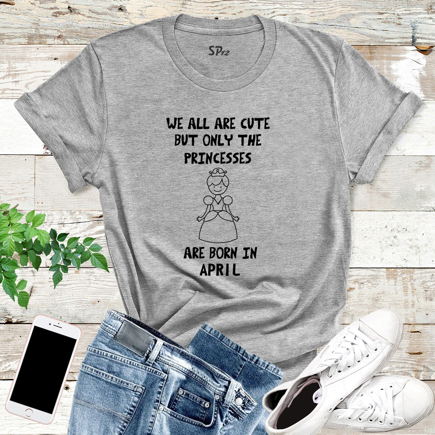 We All Are Cute But Only Princess Born In April Birthday T Shirt