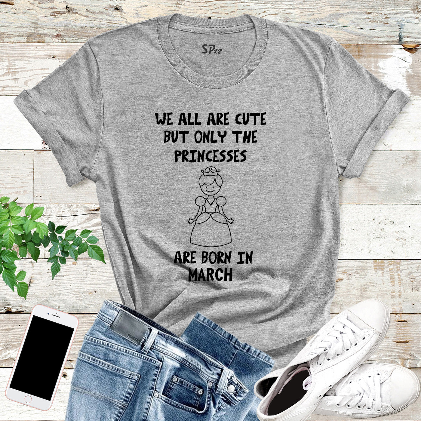 We All Are Cute But Only Princess Born In March Birthday T Shirt