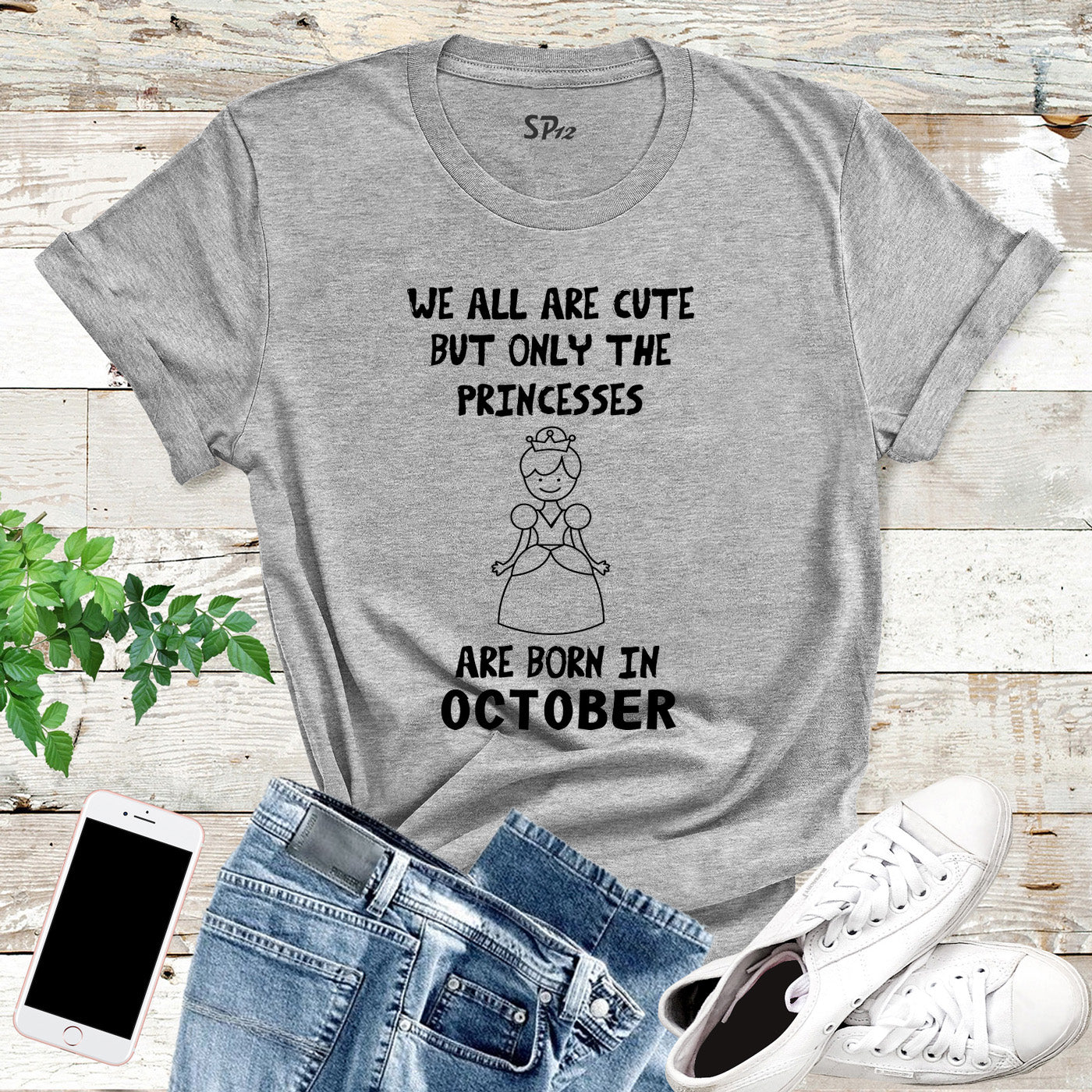 We All Are Cute But Only Princess Born In October Birthday T Shirt