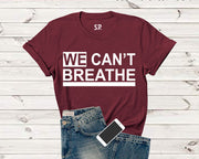 We Can't Breathe Activist T Shirt