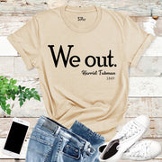 We Out Harriet Tubman T Shirts