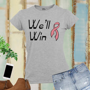 We Will Win Cancer Awareness Women T Shirt