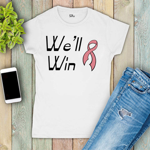 We Will Win Cancer Awareness Women T Shirt